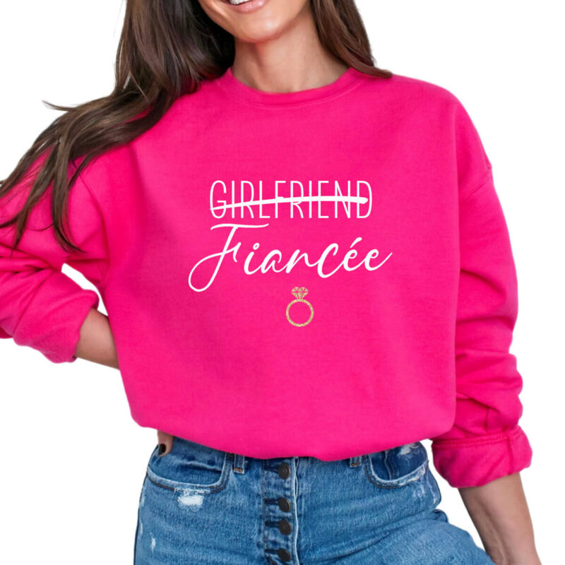 Girlfriend to Fiancee Sweatshirt