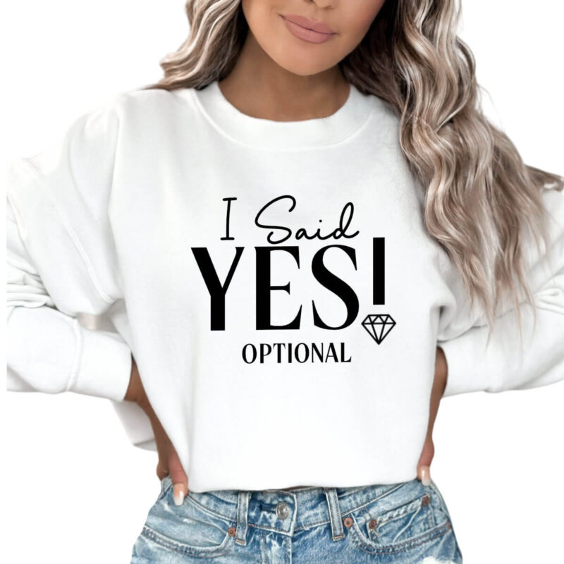 I Said Yes Bride Sweatshirt